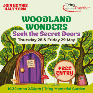 Event poster for "Woodland Wonders: Seek the Secret Doors" at Tring Memorial Garden on May 28 and 29. Features cartoon trees, a purple door labeled "Home Sweet Home," and "Free Entry" text, with times from 10:30 am to 2:30 pm.